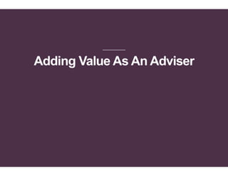 Adding Value As An Adviser
 