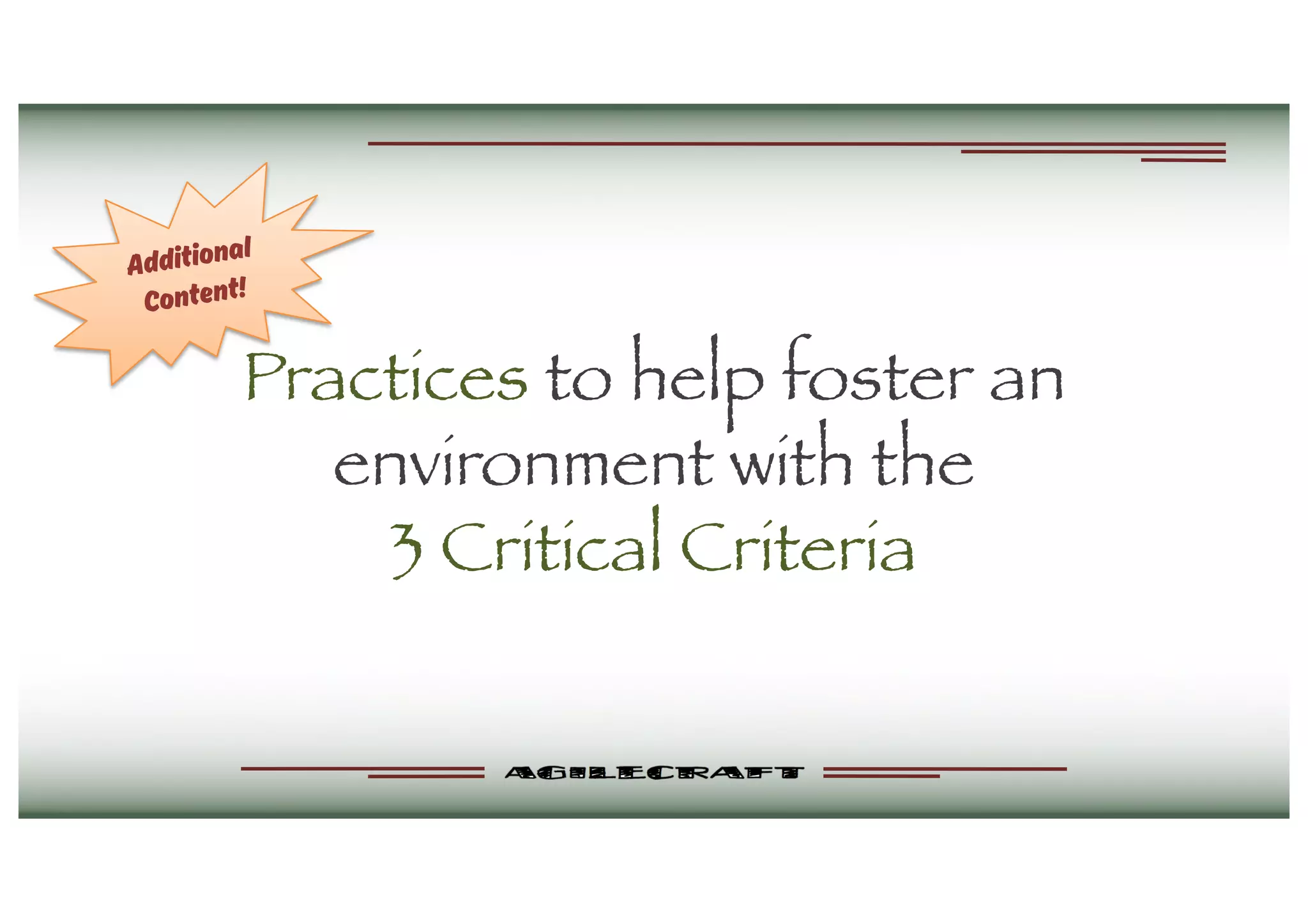 Practices to help foster an
environment with the
3 Critical Criteria
Additional
Content!
 