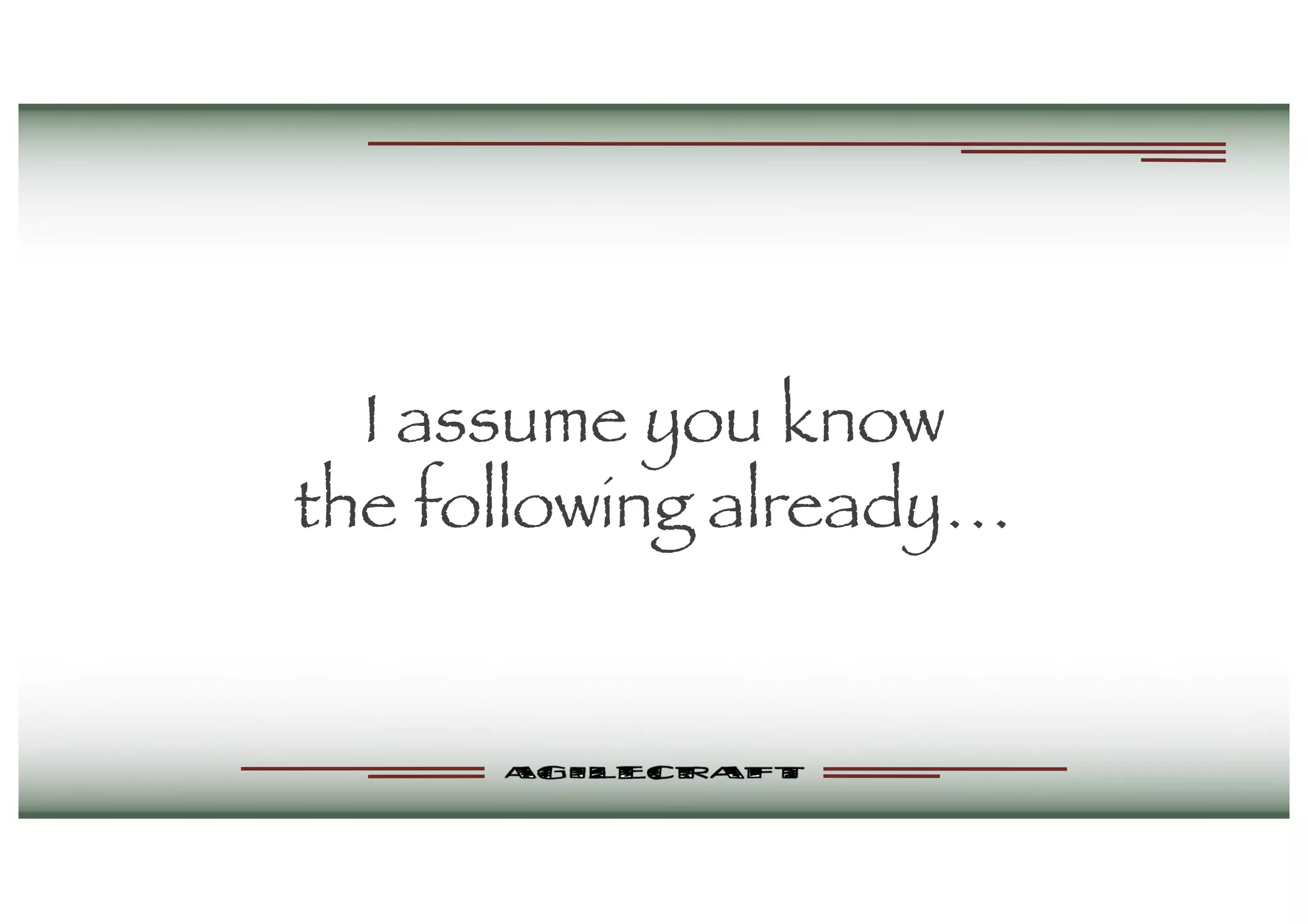 I assume you know
the following already…
 