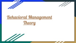 Behavioral Management
Theory
 
