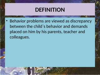 BEHAVIORAL PROBLEMS IN CHILDREN PART-1 /2 | PPTX