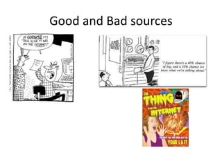 Good and Bad sources
 