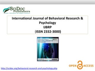 International Journal of Behavioral Research &
Psychology
IJBRP
(ISSN 2332-3000)
http://scidoc.org/behavioral-research-and-psychology.php
 