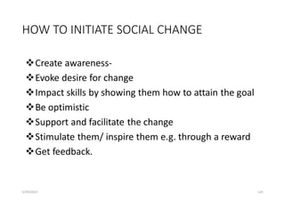HOW TO INITIATE SOCIAL CHANGE
5/29/2023 129
 
