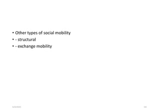 • Other types of social mobility
• - structural
• - exchange mobility
5/22/2023 103
 