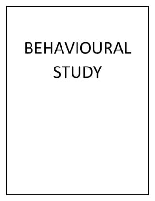 BEHAVIORAL STUDY MSC MINI PROJECToriginal.pdf
