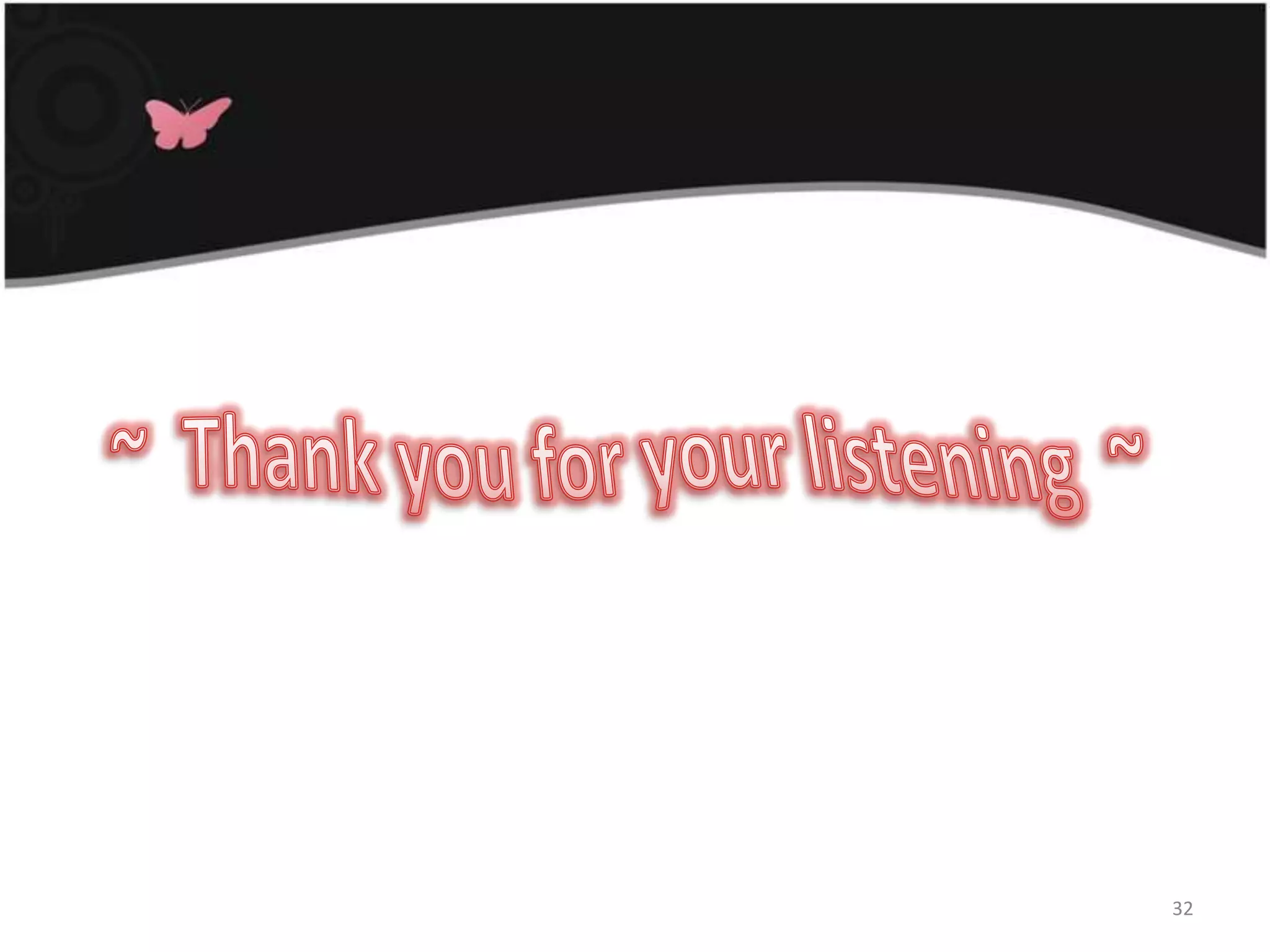 32~  Thank you for your listening  ~