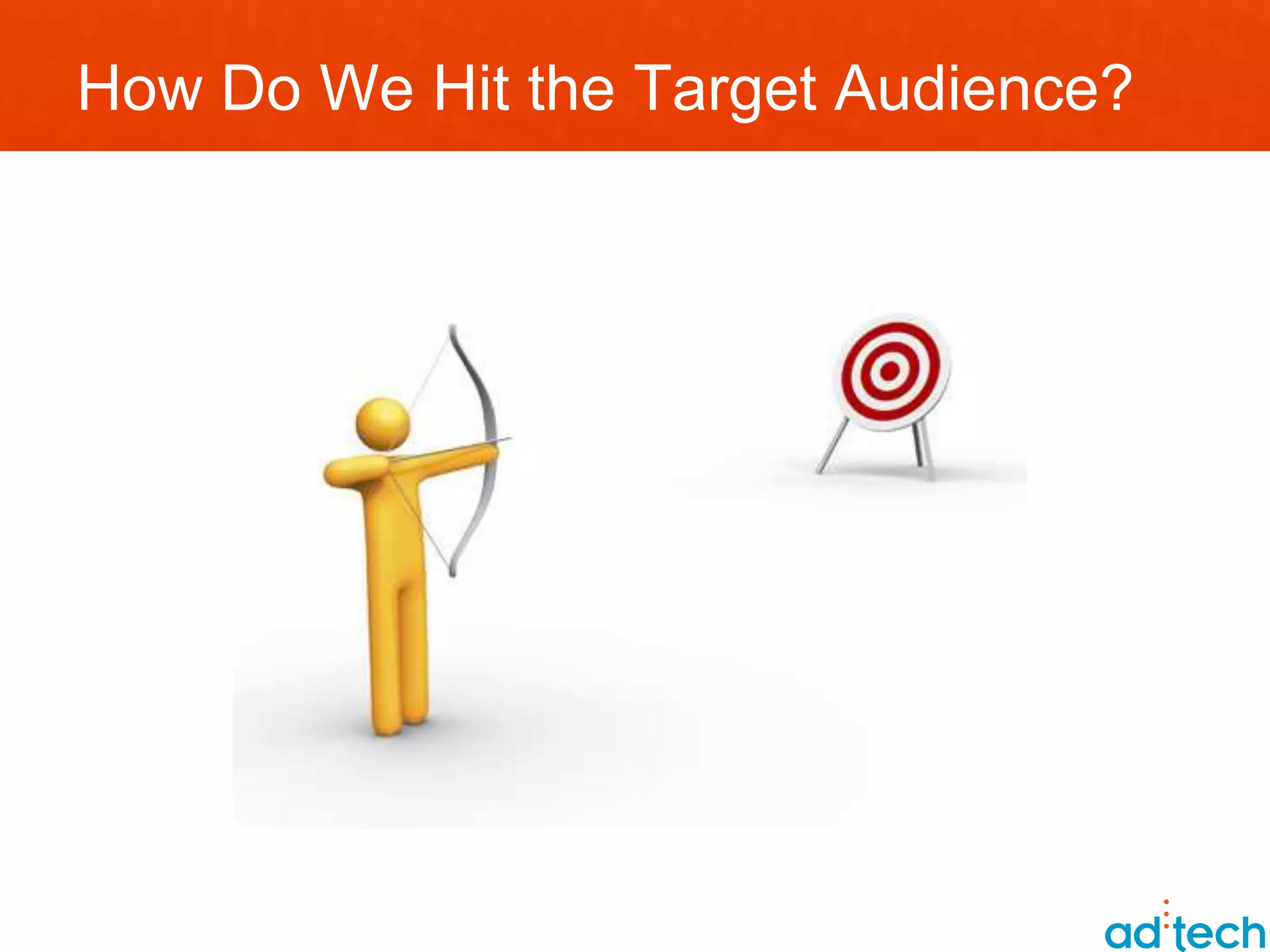 How Do We Hit the Target Audience?
 