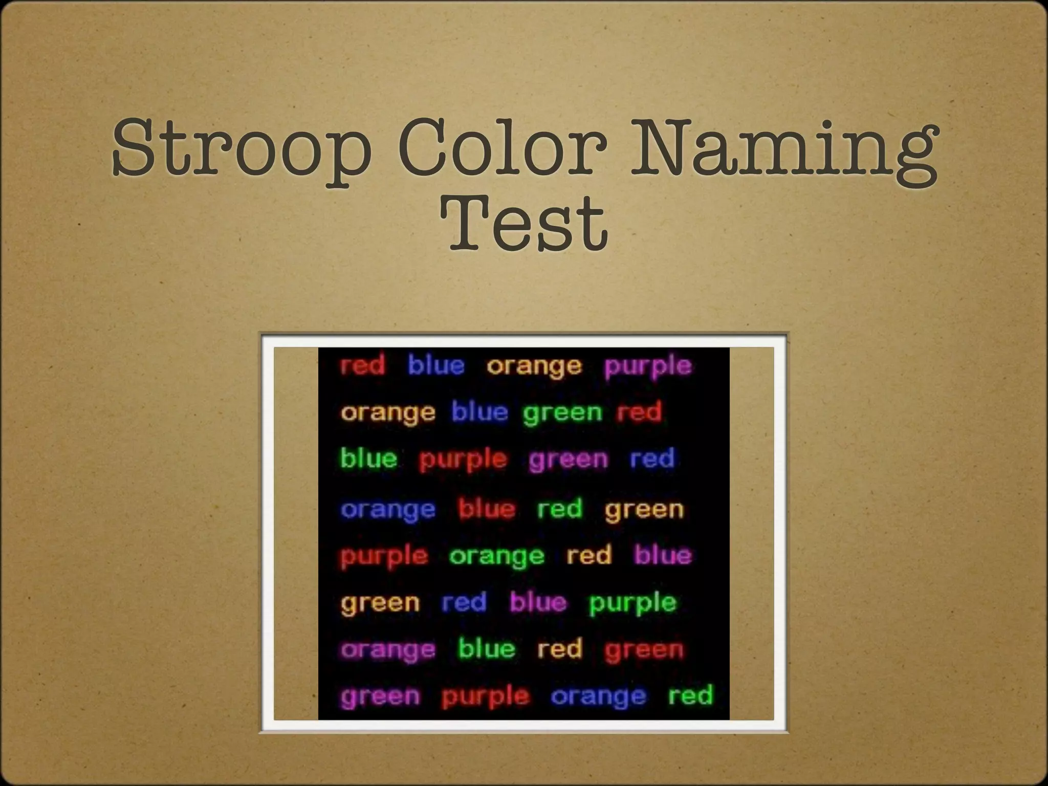 Stroop Color Naming
        Test
 