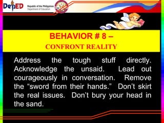 Say what you’re going to do. Make
commitments carefully and keep them.
Make keeping commitments the symbol
of your honor. Don’t break confidences.
Don’t attempt to “PR” your way out of a
commitment you’ve broken.
 