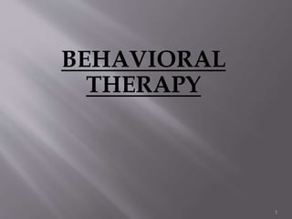 Behavioral therapy | PPTX