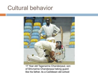 Cultural behavior

17 Year old Tagenarine Chanderpaul, son
of Shivnarine Chanderpaul taking guard
like his father, its a Caribbean old school

 