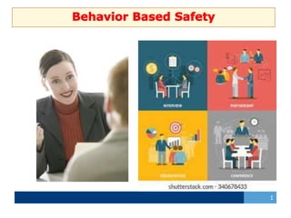 1
Behavior Based Safety
 