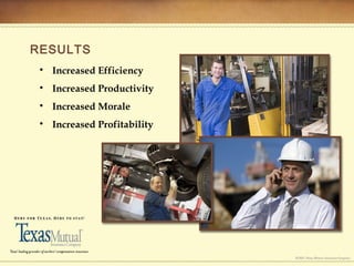 RESULTS
• Increased Efficiency
• Increased Productivity
• Increased Morale
• Increased Profitability
 