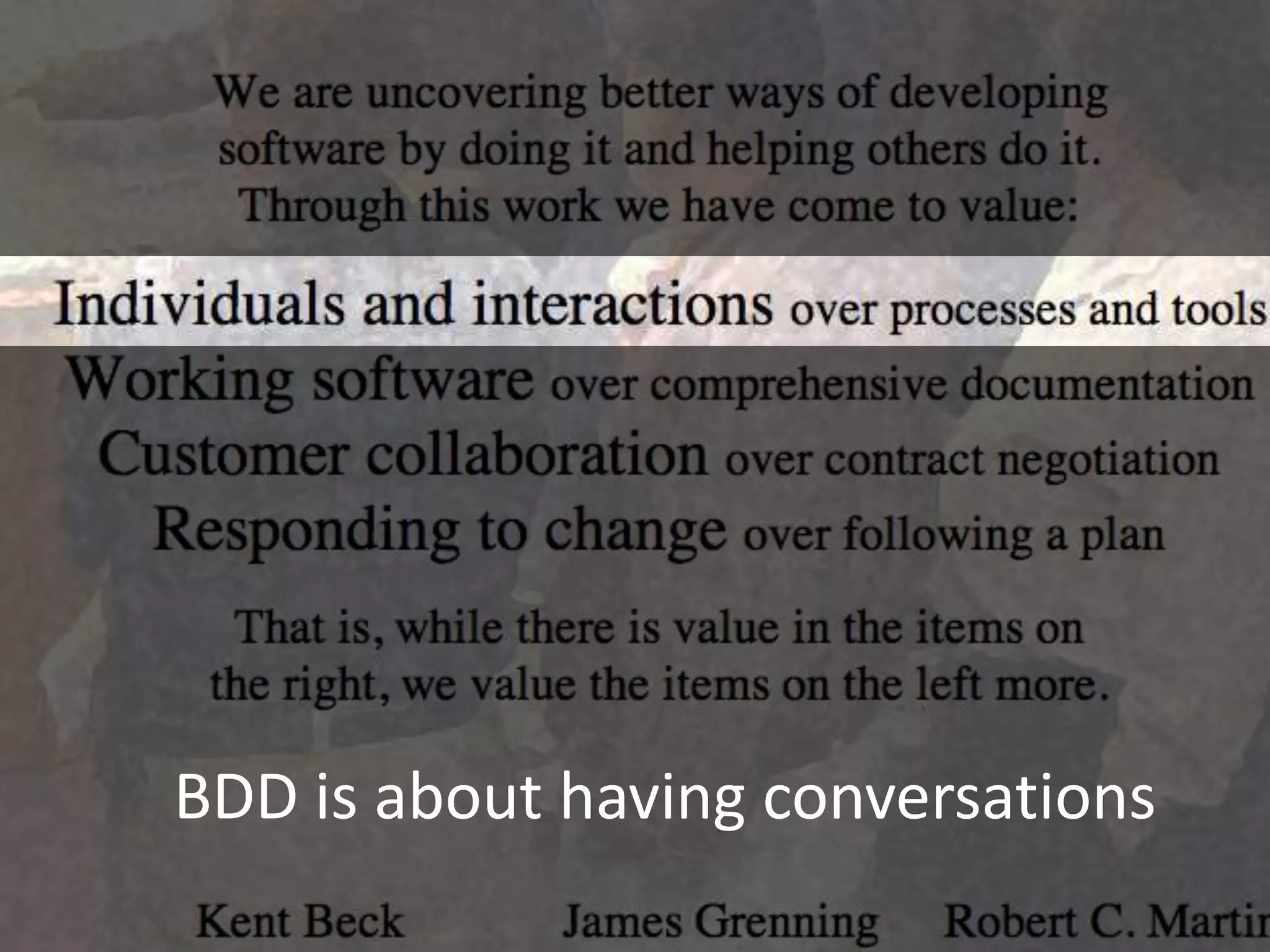 BDD is about having conversations
 