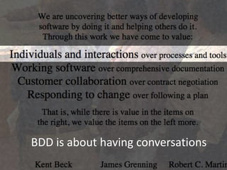 BDD is about having conversations
 