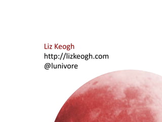 Liz Keogh
http://lizkeogh.com
@lunivore
 