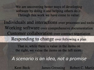 A scenario is an idea, not a promise
 