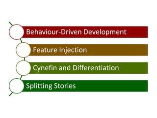 Behaviour-Driven Development
Feature Injection
Cynefin and Differentiation
Splitting Stories
 