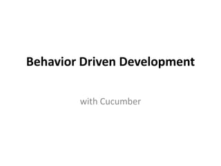 Behavior Driven Development with Cucumber 