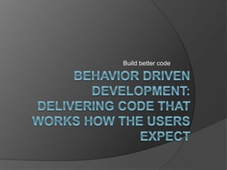 Build better code
 
