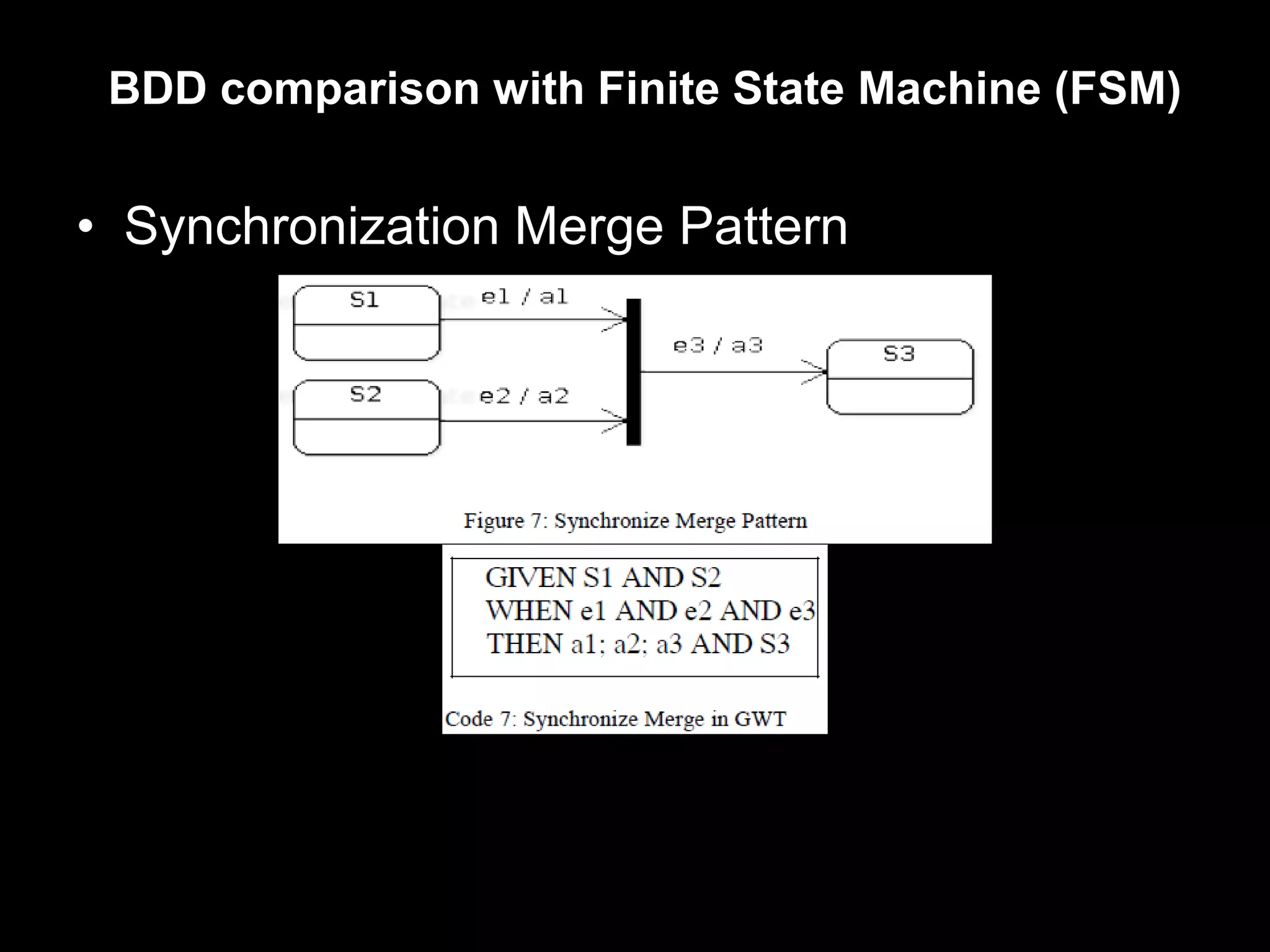 BDD comparison with Finite State Machine (FSM)


• Synchronization Merge Pattern
 
