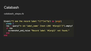Calabash
calabash_steps.rb
 