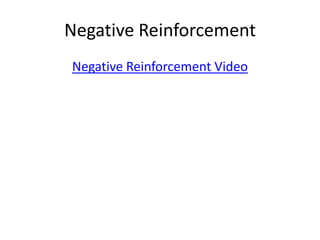 Negative ReinforcementNegative Reinforcement Video