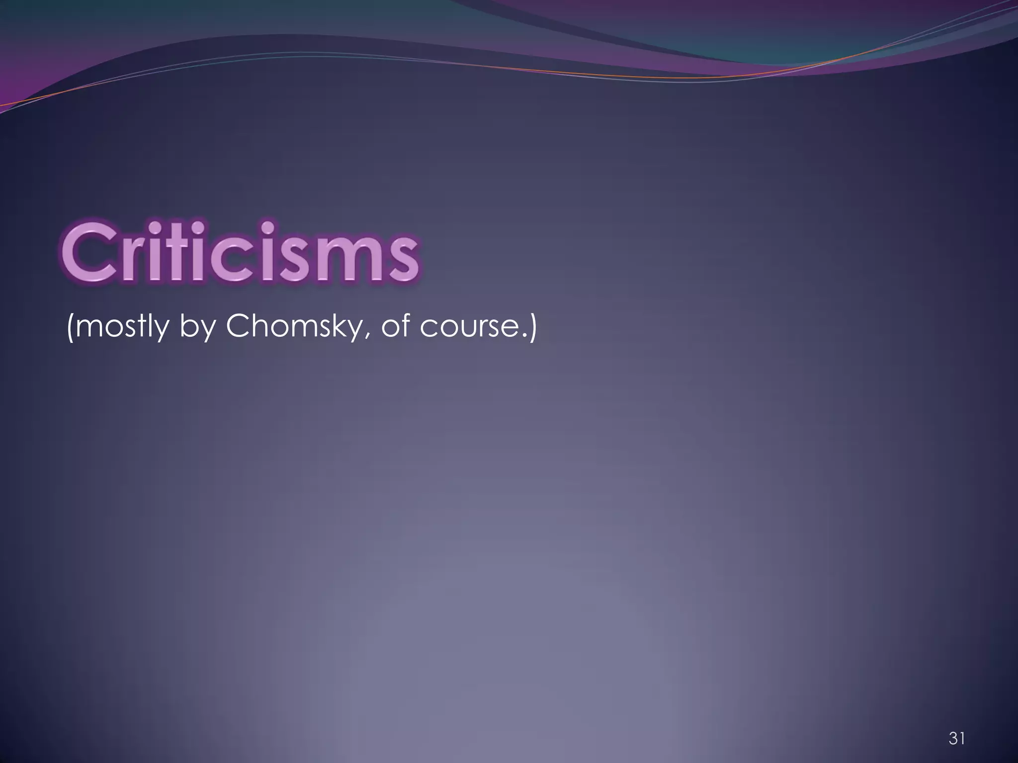 (mostly by Chomsky, of course.)




                                  31
 