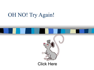 OH NO! Try Again!




          Click Here
 