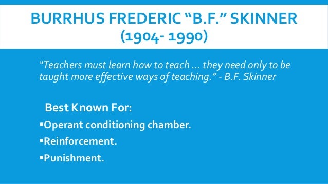 account of the contribution of burrhus frederick skinner Burrhus frederic skinner, better known as b f skinner, was born in 1904 contributions to learning theories skinner also developed programmed instruction, in lifetime contribution to psychology by the. account of the contribution of burrhus frederick skinner Burrhus frederic skinner, better known as b f skinner, was born in 1904 contributions to learning theories skinner also developed programmed instruction, in lifetime contribution to psychology by the.