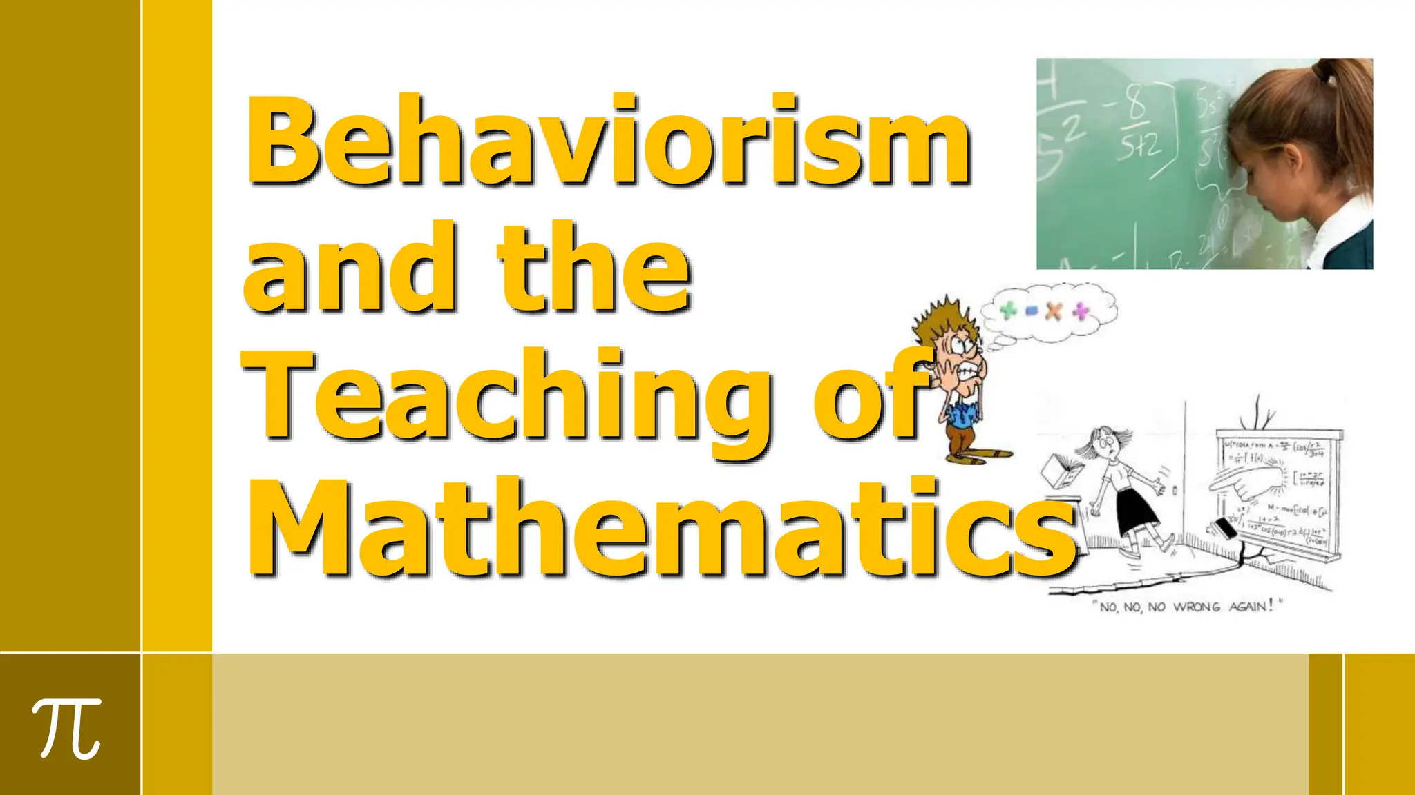 Behaviorism
and the
Teaching of
Mathematics
 