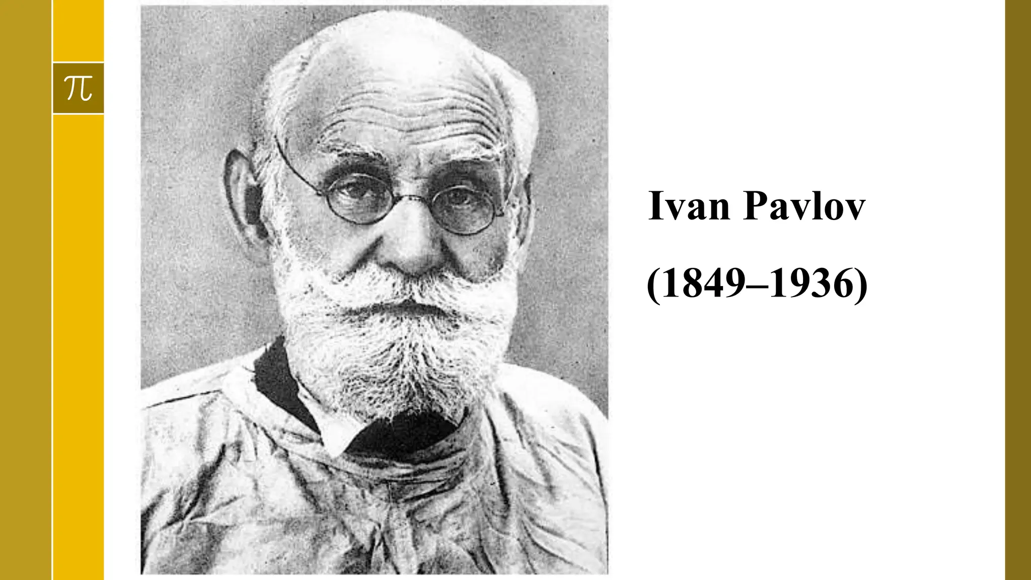 Ivan Pavlov
(1849–1936)
 