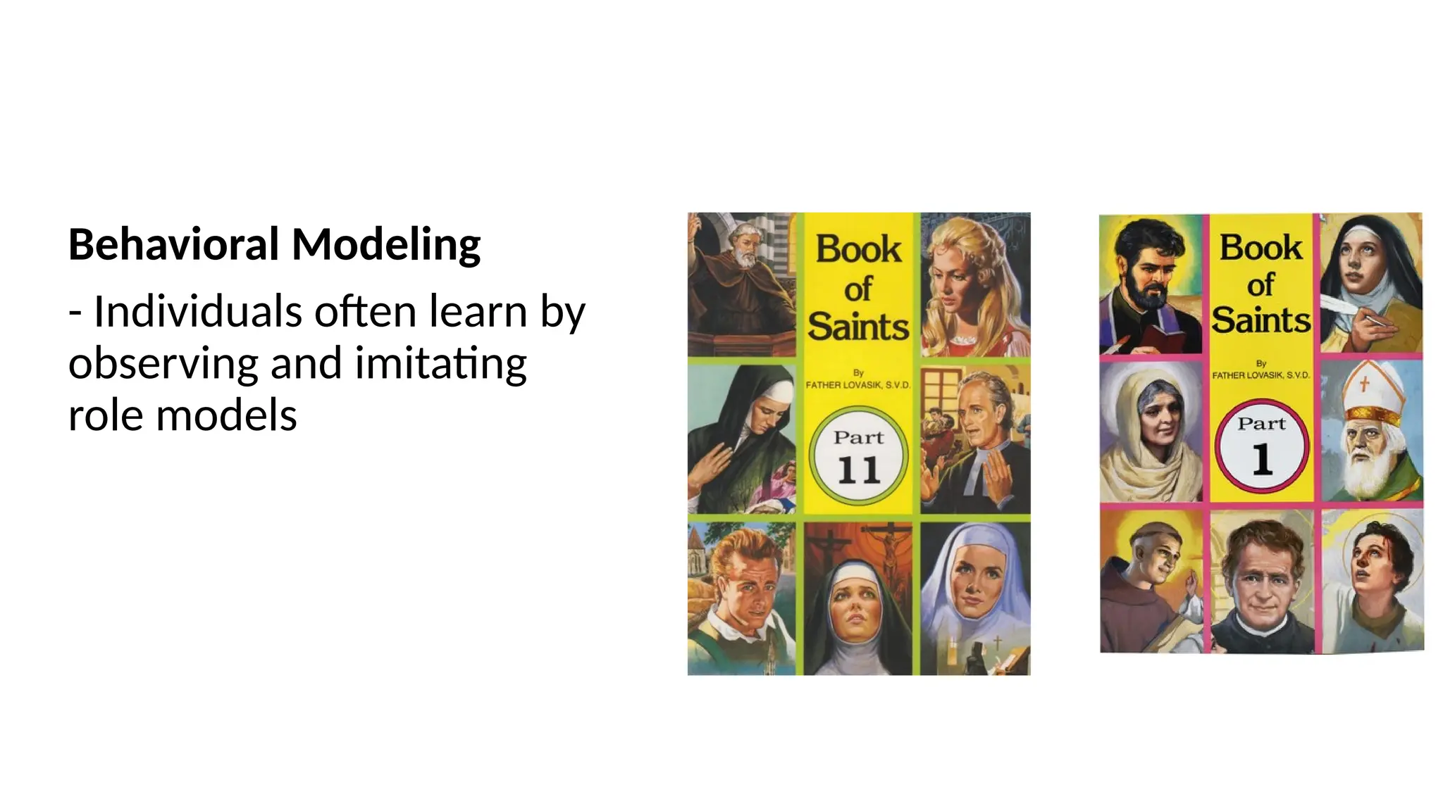 Behavioral Modeling
- Individuals often learn by
observing and imitating
role models
 