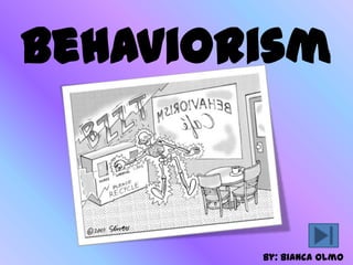 Behaviorism



        By: Bianca Olmo
 