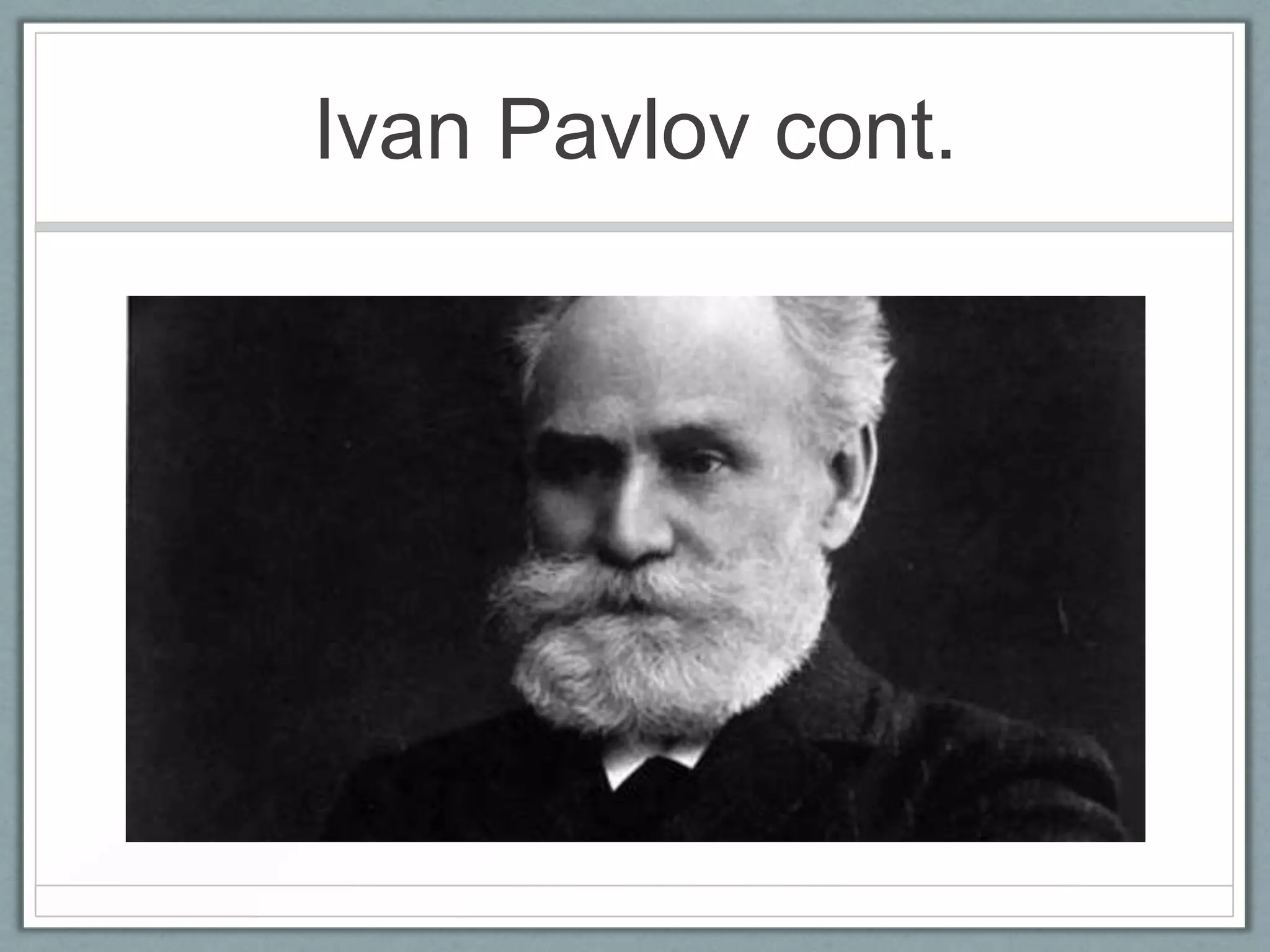 Ivan Pavlov cont.
 