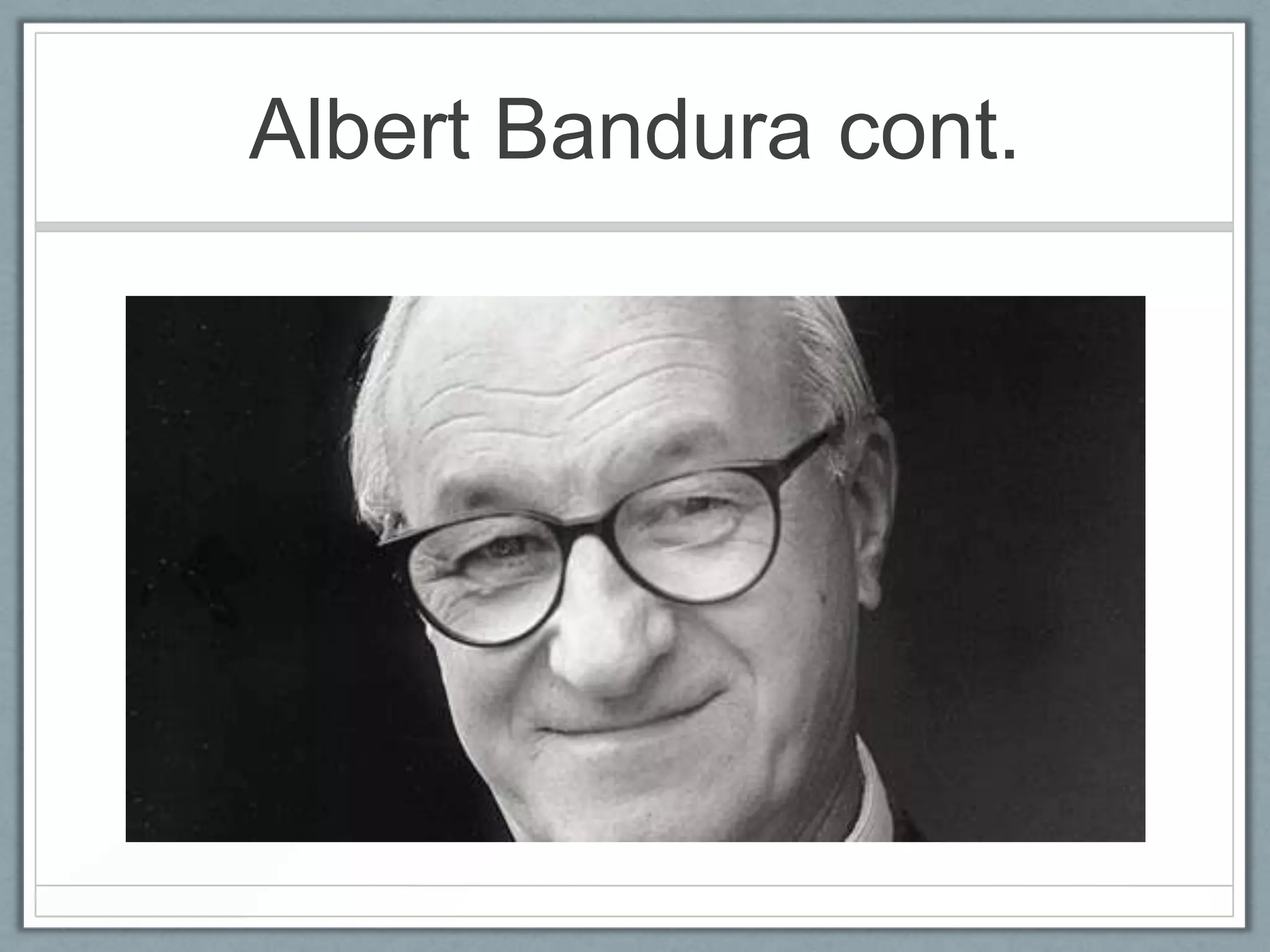 Albert Bandura cont.
 