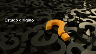 Estudo dirigido
 