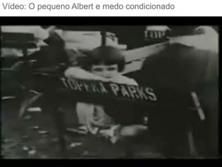 Vídeo: O pequeno Albert e medo condicionado

 