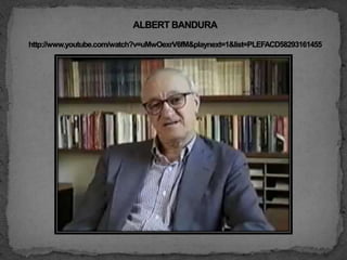ALBERT BANDURAhttp://www.youtube.com/watch?v=uMwOexrV6fM&playnext=1&list=PLEFACD58293161455