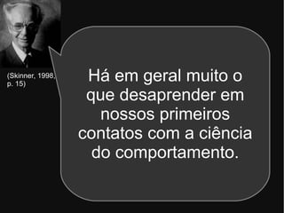 Behaviorismo x Análise Experimental do Comportamento