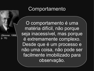 Behaviorismo x Análise Experimental do Comportamento