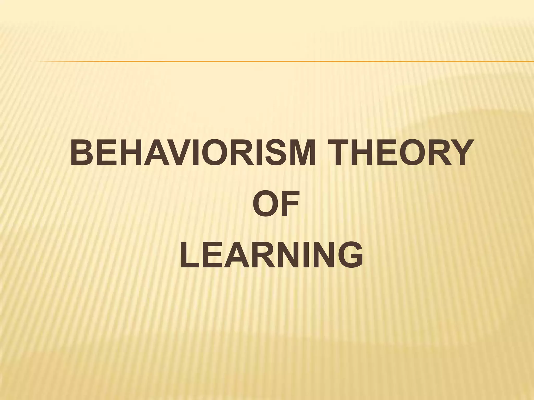Behaviorism theory of learning | PPTX