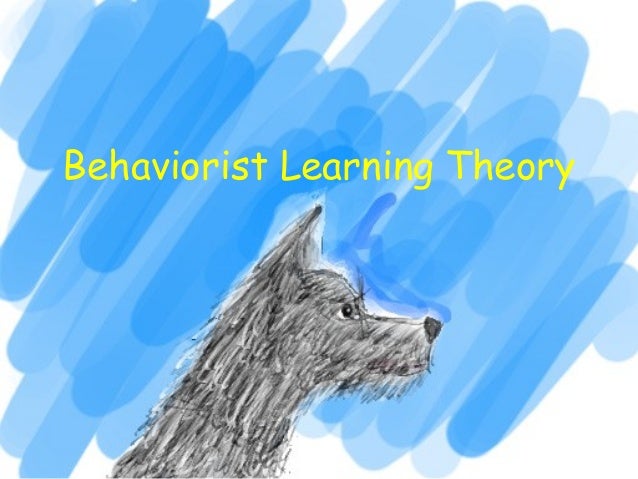 Behaviorist Learning Theories