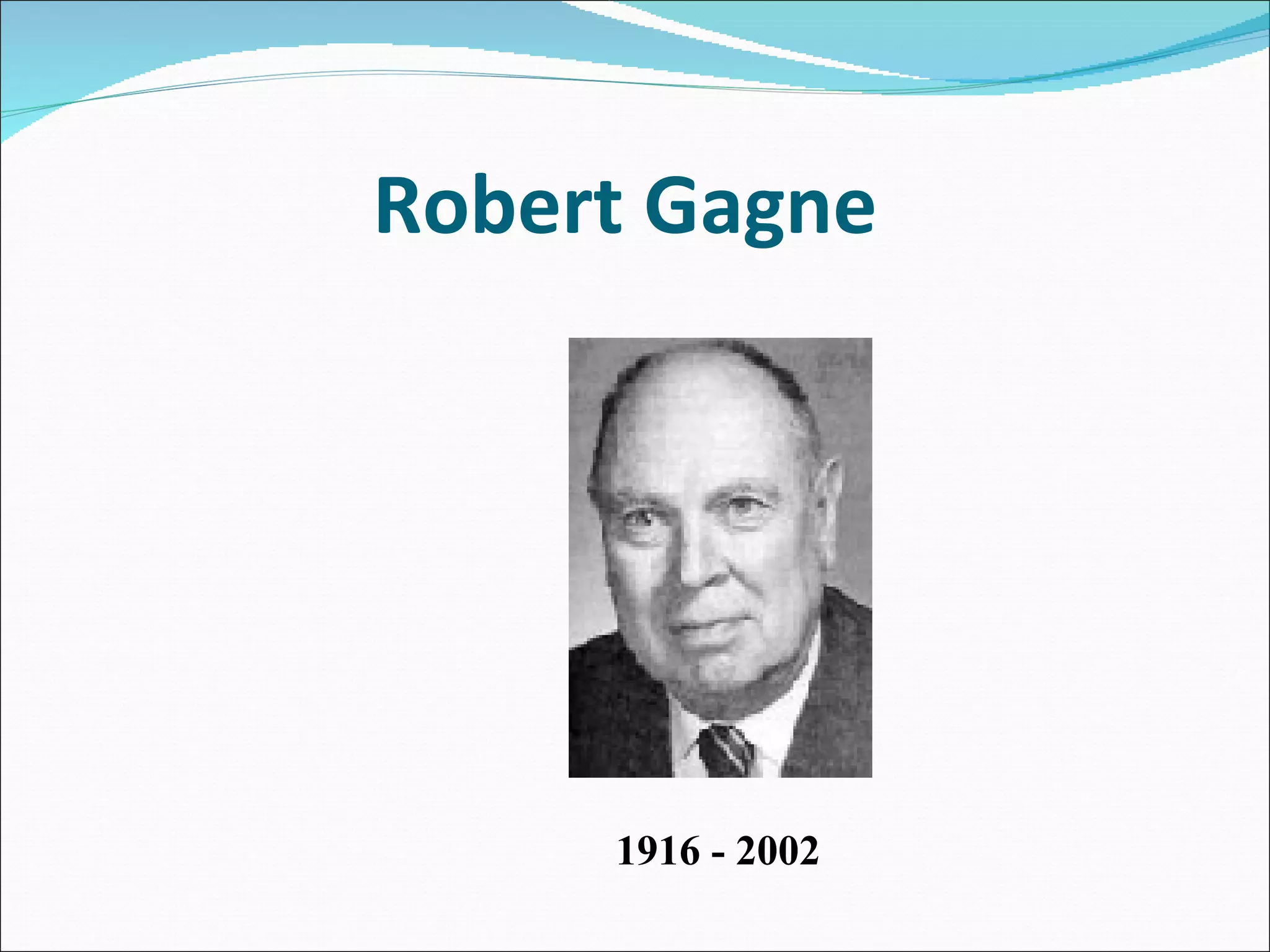 Robert Gagne   1916 - 2002 