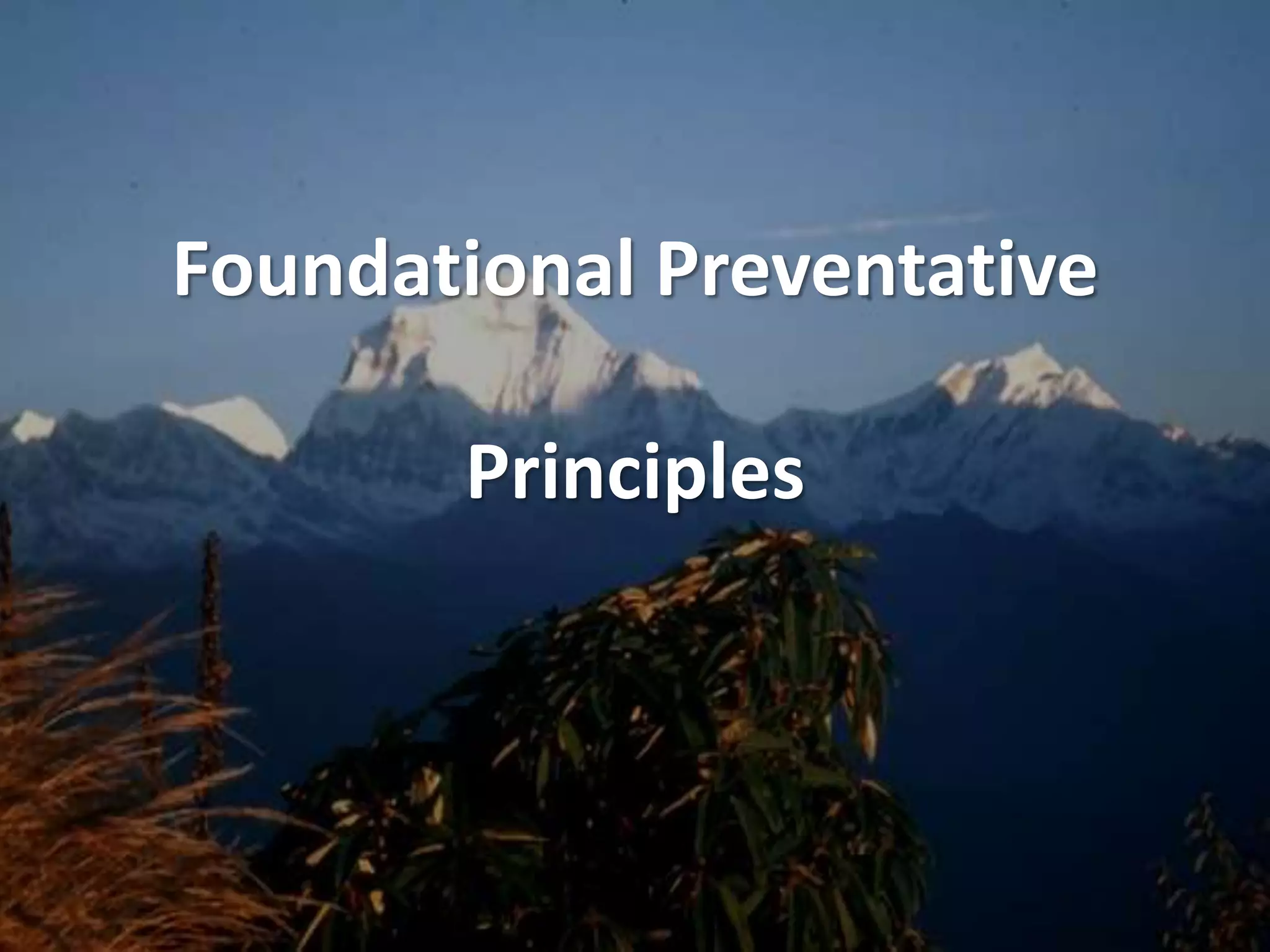 Foundational Preventative
Principles
 