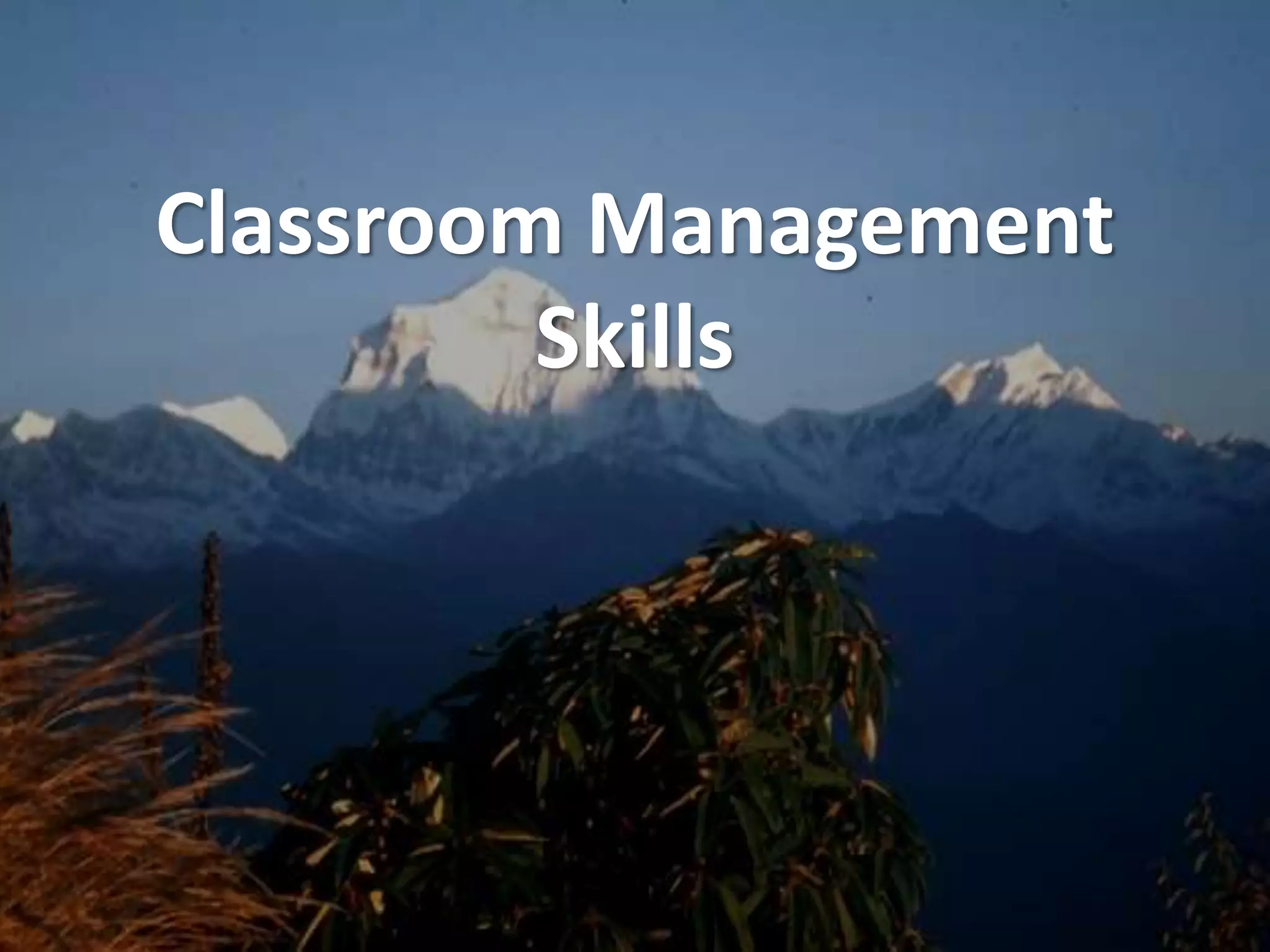 Classroom Management
Skills
 