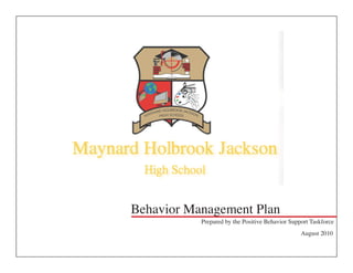 Behavior Management Plan
           Prepared by the Positive Behavior Support Taskforce
                                                 August 2010
 