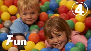 Fun
4