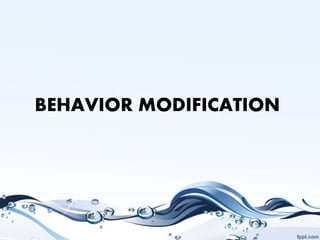 Behavior modification | PPTX